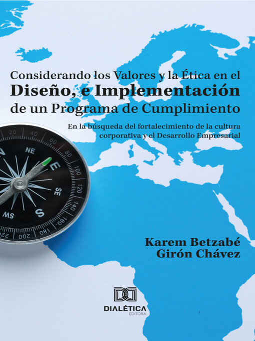 Title details for Considerando los Valores y la Ética en el Diseño, e Implementación de un Programa de Cumplimiento by Karem Betzabé Girón Chávez - Available